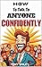 How To Talk To Anyone CONFI...