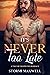 It Never Too Late: A Tale o...