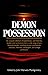 Demon Possession: A Medical, Historical, Anthropological, and Theological Symposium