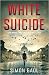 White Suicide: One Man, One...