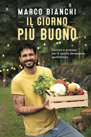 Il giorno più buono: Cucina e scienza per il nostro benessere quotidiano