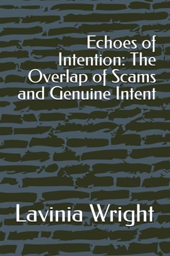 Echoes of Intention: The Overlap of Scams and Genuine Intent (Paperback)