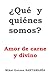 Que y quienes somos?: Amor ...