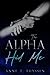 The Alpha Hid Me (Book 5 in Claimed by Alphas)