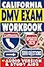 CALIFORNIA DMV EXAM WORKBOO...