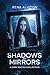 Shadows and Mirrors: A Dark...