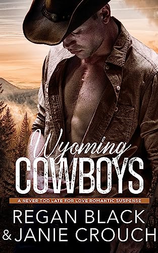 Wyoming Cowboys (Never Too Late for Love Romantic Suspense): Maria's Cowboy / Jackie's Cowboy / Teresa's Cowboy