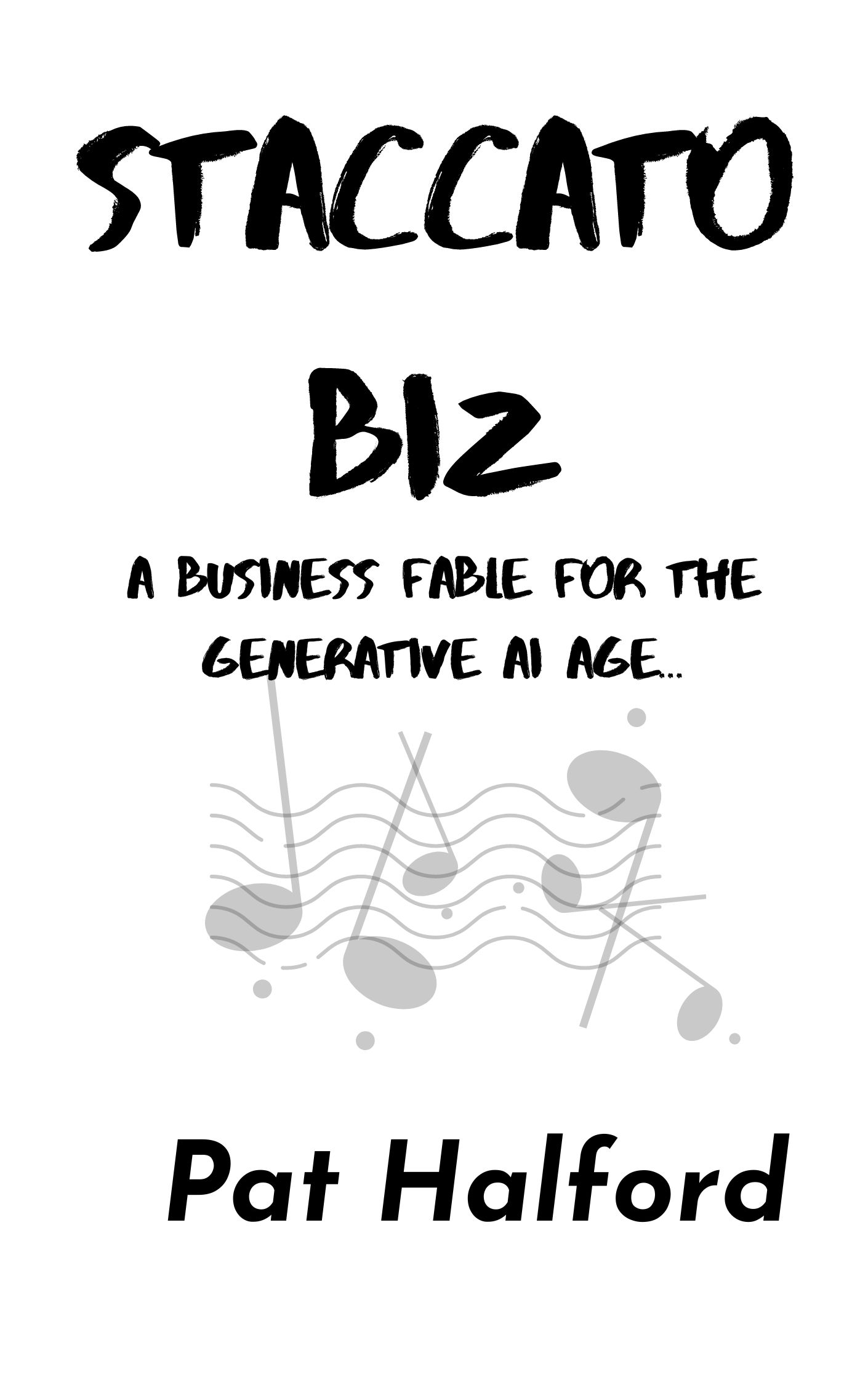 Staccato Biz: A business fable for the Generative AI era.