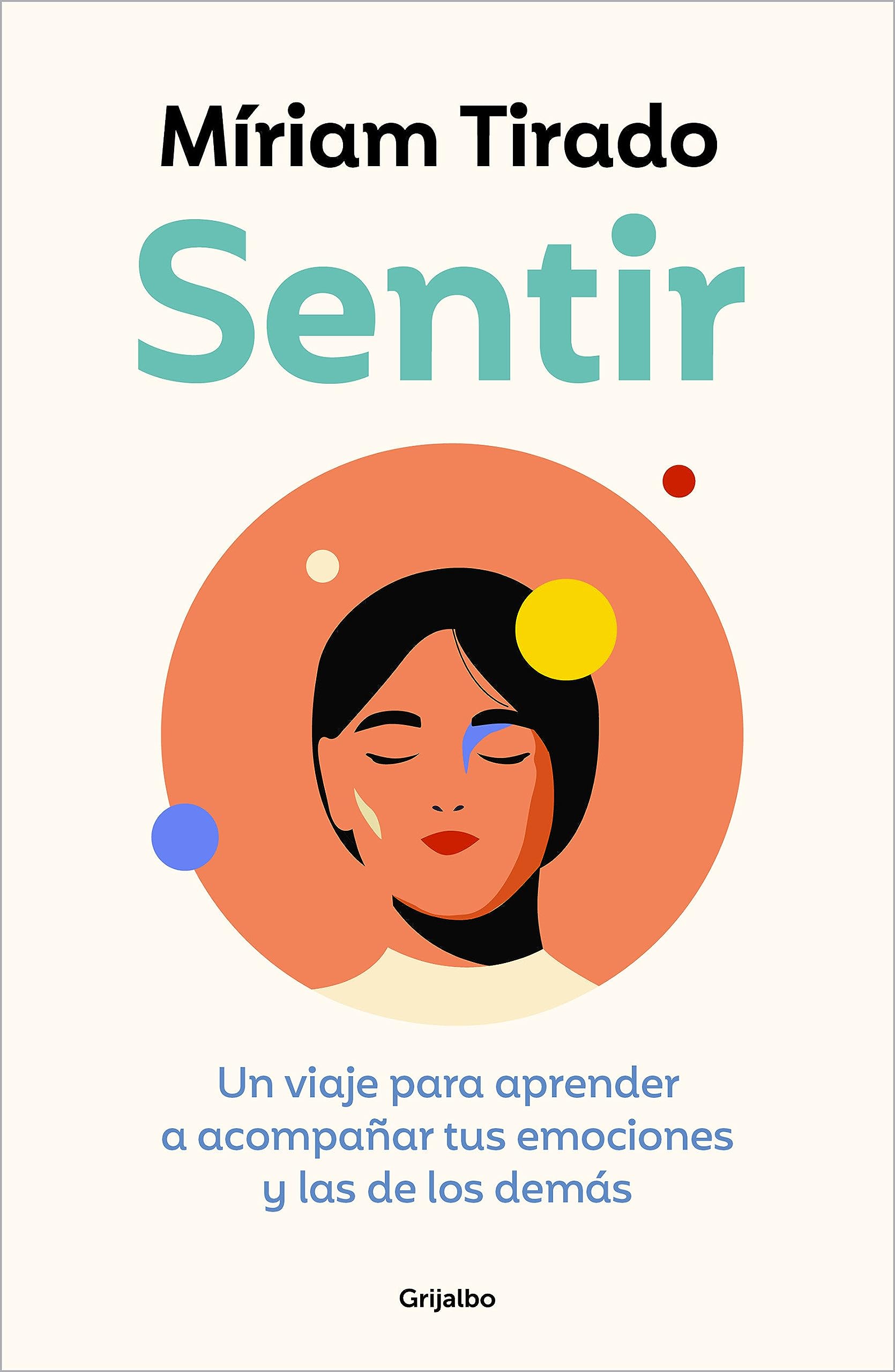 Sentir: Un viaje para aprender a acompañar tus emociones y las de los demás (Paperback)