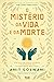 O Mistério da Vida e da Morte