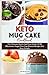 KETO MUG CAKE COOKBOOK by Aveline Winter