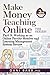Make Money Teaching Online, 3rd Edition: Part 9: Working as an Online Faculty Member and Learning Management System Review
