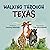 Walking Through Texas