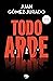 Todo arde (Todo arde, #1)