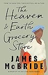 The Heaven & Earth Grocery Store by James McBride The Heaven & Earth Grocery Store by James McBride