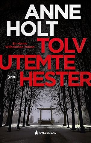 Tolv utemte hester (Hanne Wilhelmsen, #12)