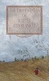 The Two Fathers of Walter Red Blanket by M.J.  Hayes