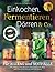 Einkochen, Fermentieren, Dörren & Co. Für Alltag und Notfälle. Das 1x1 des Haltbarmachens. Mit praxiserprobten Rezepten, die in Notlagen & Alltag ganz ... Geld und Energie sparen. (German Edition)