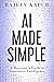 AI Made Simple: A Beginner’s Guide to Generative Intelligence