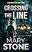 Crossing the Line by Mary Stone
