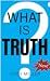 What is Truth? by Gary Miller