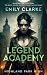 Legend Academy by Emily Clarke