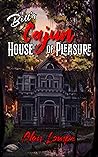 Bill's Cajun House of Pleasure: A Southern Gothic Tale of Desire, Voodoo, and Revenge