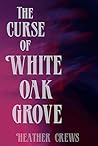The Curse of White Oak Grove