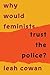 Why Would Feminists Trust t...