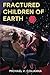 Fractured Children of Earth