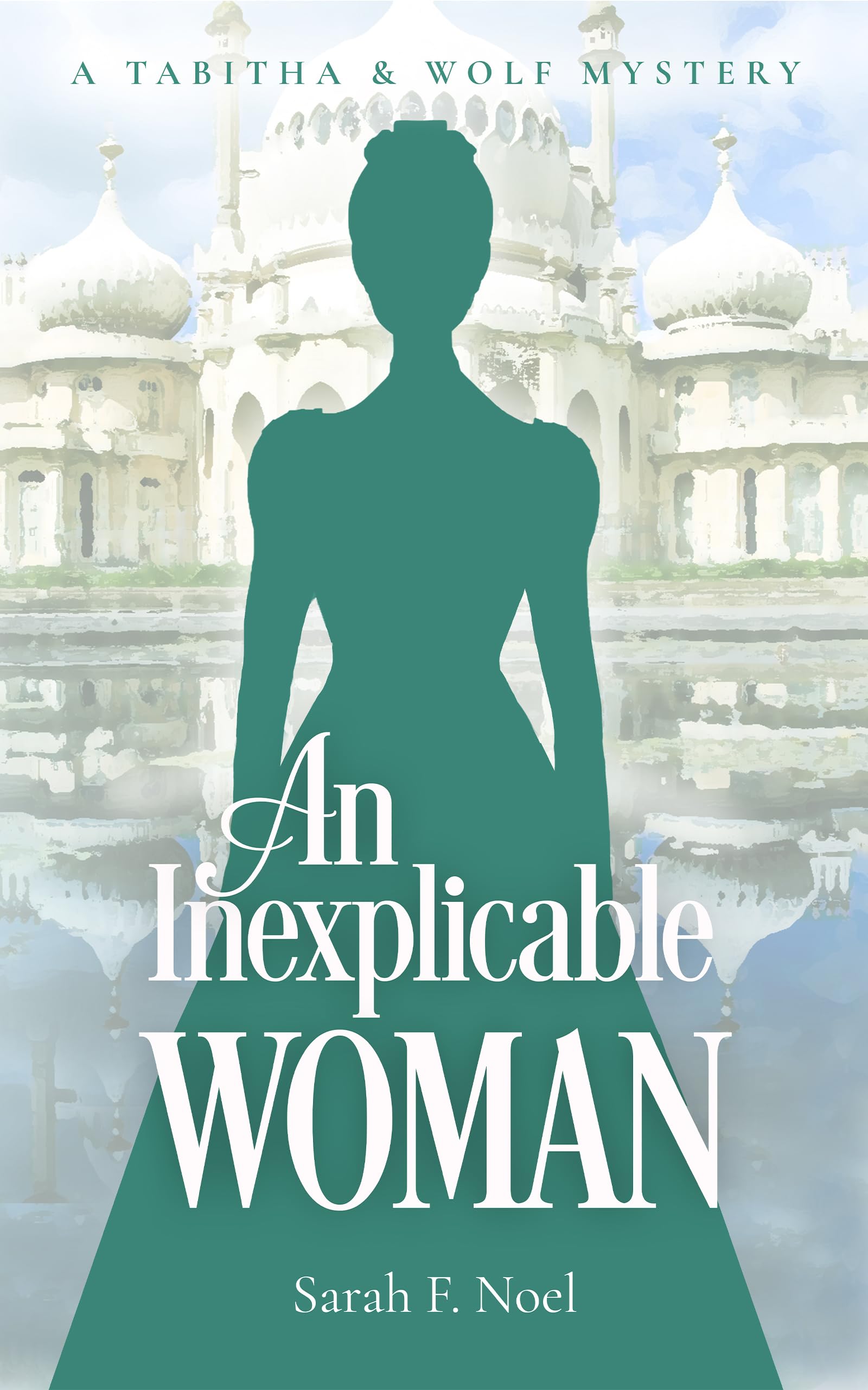 An Inexplicable Woman (Tabitha & Wolf Historical Mystery, #4)