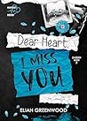 Dear Heart, I miss you by Eliah Greenwood