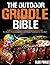 The Outdoor Griddle Bible: ...