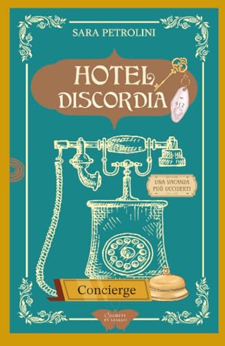 Hotel Discordia: (Collana Segreti in giallo) (Italian Edition)