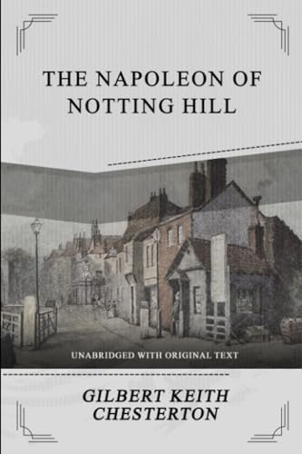 The Napoleon Of Notting Hill: Unabridged with Original Text