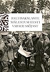 Baltisakslaste mälestusi Eesti Vabadussõjast by Agur Benno Baltisakslaste mälestusi Eesti Vabadussõjast by Agur Benno