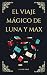El viaje mágico de Luna y Max (Spanish Edition)