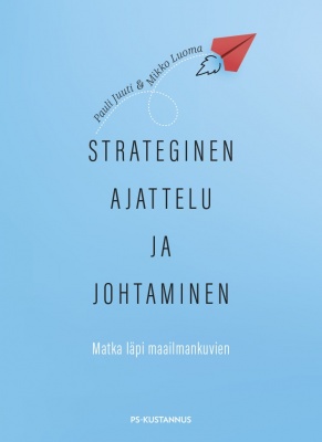 Strateginen ajattelu ja johtaminen - Matka läpi maailmankuvien
