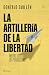 La artillería de la libertad by Gonzalo Guillen Jimenez