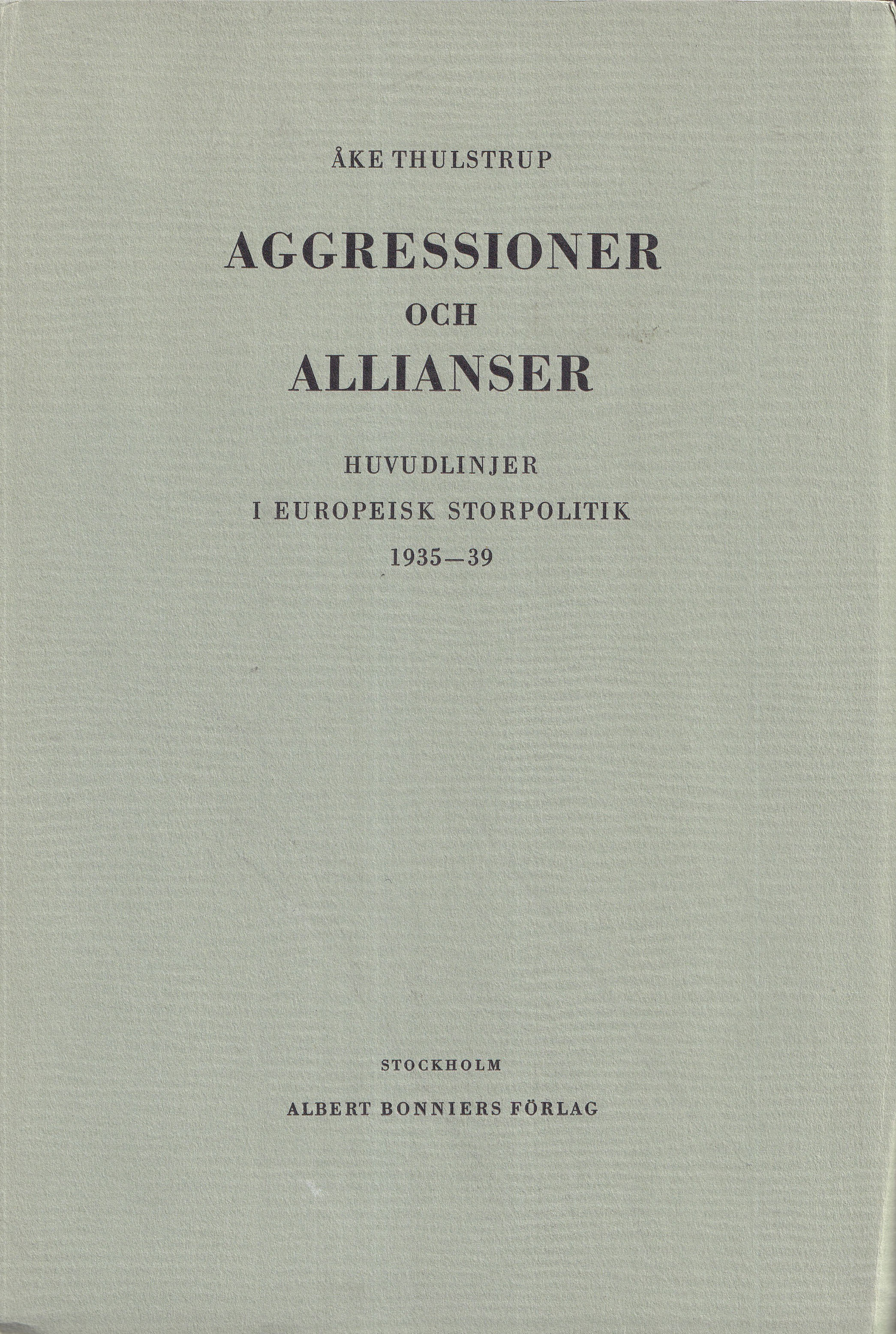 Aggressioner och allianser - Huvudlinjer i Europeisk storpolitik 1935-1939