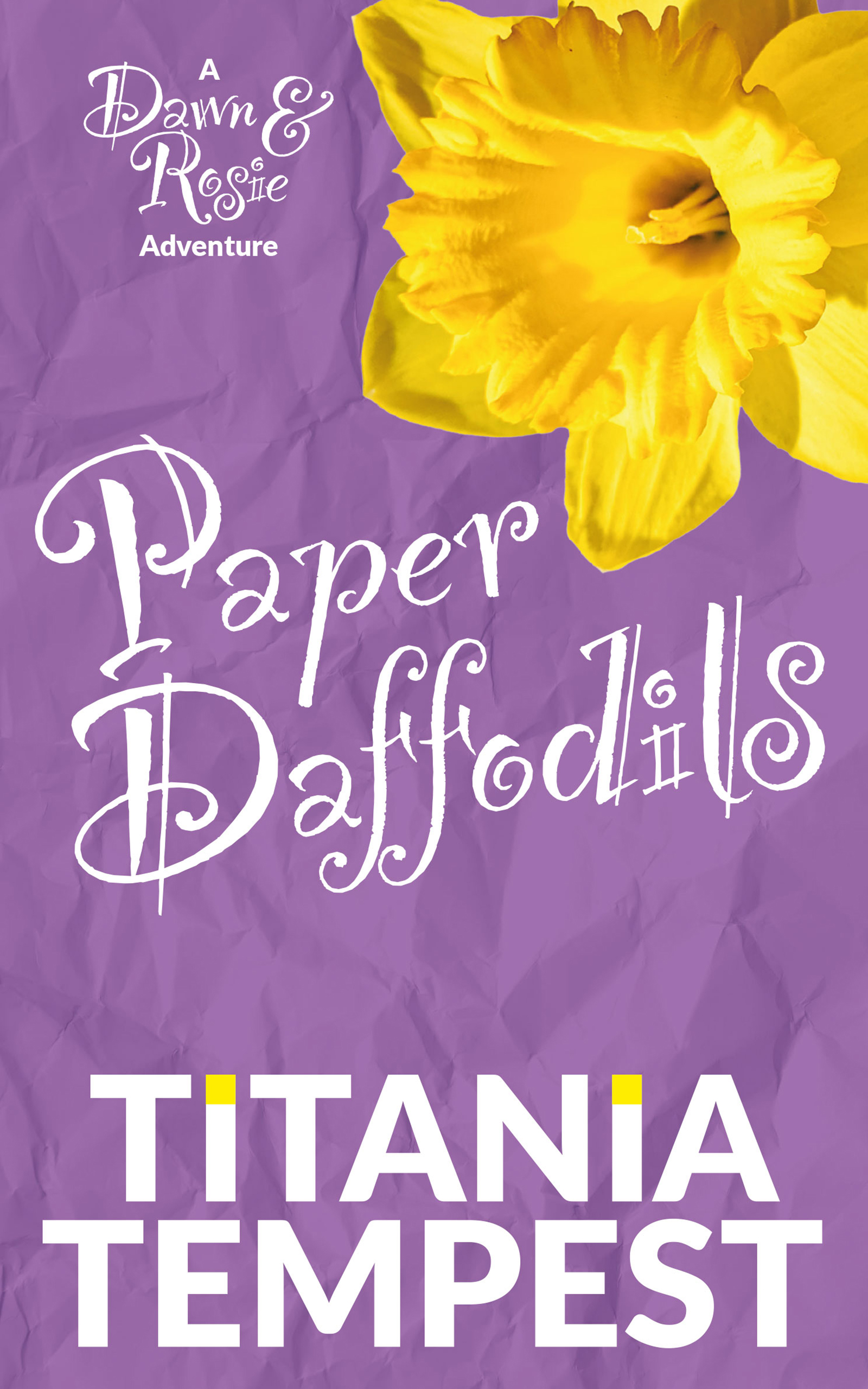 Paper Daffodils: A Dawn & Rosie Adventure