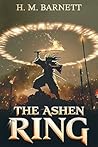 The Ashen Ring by H.M. Barnett