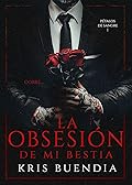 La obsesión de mi bestia (Pétalos de sangre #1)