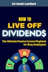 How to Live Off Dividends All Year: The Passive Income Playbook For Busy Professionals