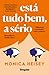 Está tudo bem, a sério by Monica Heisey