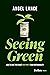 Seeing Green: How to Save t...