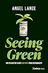 Seeing Green by Angel  Lance