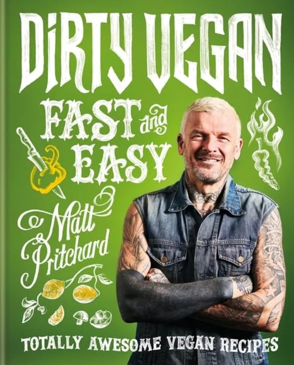 Dirty Vegan Fast and Easy: Totally awesome vegan recipes (Kindle Edition)
