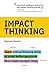 Impact Thinking: Learn critical thinking skills to make better decisions that create societal value
