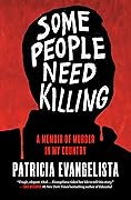 Some People Need Killing: A Memoir of Murder in My Country
